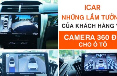Những lầm tưởng của khách hàng về camera 360 độ cho ô tô