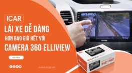Lái xe dễ dàng hơn bao giờ hết với camera 360 Elliview