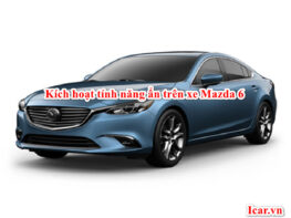 Cách kích hoạt tính năng ẩn trên xe Mazda 6 2020 nhanh nhất