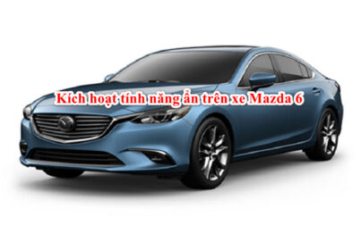 Cách kích hoạt tính năng ẩn trên xe Mazda 6 2020 nhanh nhất