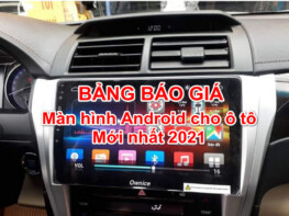 Bảng báo giá màn hình Android cho ô tô mới nhất 9/2023