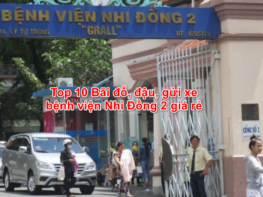 Top 10 Bãi đỗ, đậu, gửi xe bệnh viện Nhi Đồng 2 giá rẻ