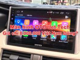 Màn hình OTO Jet Tech giá chỉ 8.000.000 Việt Nam Đồng