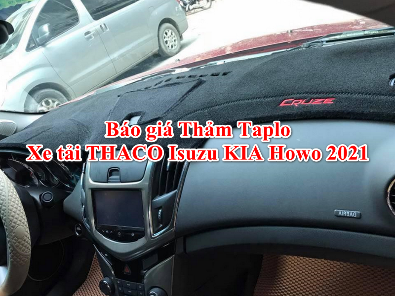 Báo giá Thảm Taplo Xe tải THACO Isuzu KIA Howo 2021