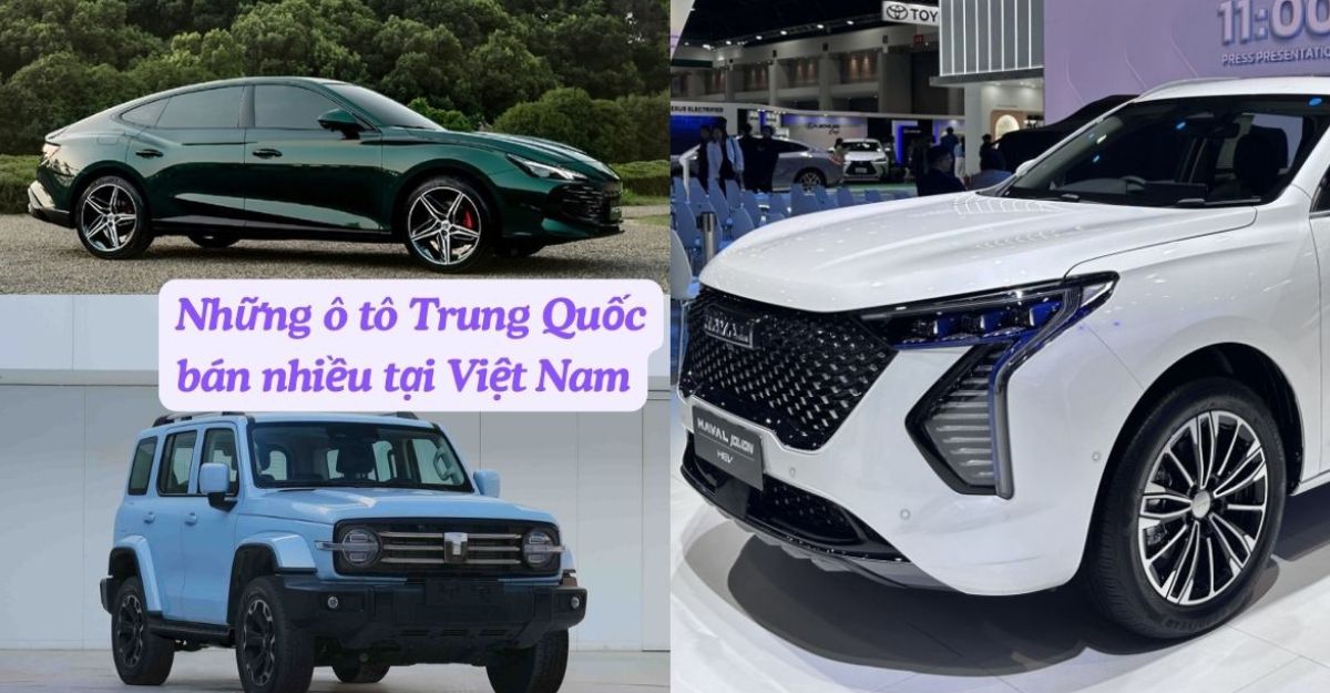 Những ô tô Trung Quốc bán nhiều tại Việt Nam: Nhiều nhất là xe điện, hybrid